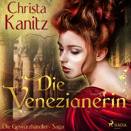 Hörbuch Die Venezianerin - Die Gewürzhändler-Saga  - Autor Christa Kanitz   - gelesen von Katinka Springborn