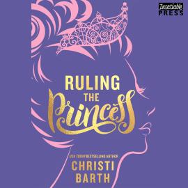 Hörbuch Ruling the Princess - Sexy Misadventures of Royals, Book 2 (Unabridged)  - Autor Christi Barth   - gelesen von Schauspielergruppe