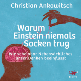 Hörbuch Warum Einstein niemals Socken trug  - Autor Christian Ankowitsch   - gelesen von Helge Heynold