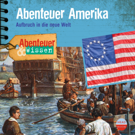 Hörbuch Abenteuer & Wissen: Abenteuer Amerika - Aufbruch in die neue Welt  - Autor Christian Bärmann   - gelesen von Schauspielergruppe