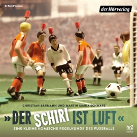 Hörbuch Der Schiri ist Luft. Eine kleine komische Regelkunde des Fußballs  - Autor Christian Bärmann;Martin Maria Schwarz   - gelesen von Martin Maria Schwarz
