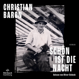 Hörbuch Schön ist die Nacht  - Autor Christian Baron   - gelesen von Oliver Siebeck