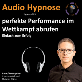 Hörbuch perfekte Performance im Wettkampf abrufen  - Autor Christian Blümel   - gelesen von Christian Blümel
