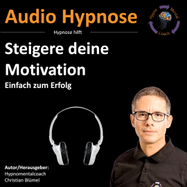 Hörbuch Steigere deine Motivation  - Autor Christian Blümel   - gelesen von Christian Blümel