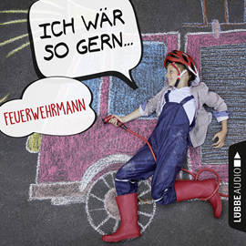 Hörbuch Ich wär so gern Feuerwehrmann (Ich wär so gern...)  - Autor Christian Bärmann;Martin Maria Schwarz   - gelesen von Martin M. Schwarz