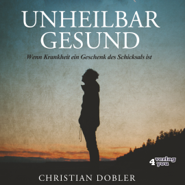 Hörbuch UNHEILBAR GESUND  - Autor Christian Dobler   - gelesen von Bela Schugmann