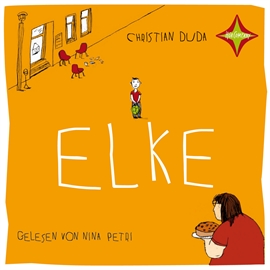 Hörbuch Elke  - Autor Christian Duda   - gelesen von Nina Petri