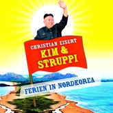 Hörbuch Kim und Struppi - Ferien in Nordkorea  - Autor Christian Eisert   - gelesen von Christian Eisert