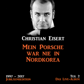 Hörbuch Mein Porsche war nie in Nordkorea - Jubilaeumsedition - Teil 2 - Das Live-Album  - Autor Christian Eisert   - gelesen von Christian Eisert
