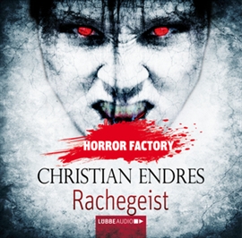 Hörbuch Rachegeist (Horror Factory 10)  - Autor Christian Endres   - gelesen von Bodo Wolf