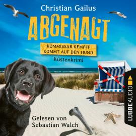 Hörbuch Abgenagt - Kommissar Kempff kommt auf den Hund - Küsten-Krimi (Ungekürzt)  - Autor Christian Gailus   - gelesen von Sebastian Walch