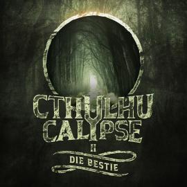 Hörbuch Cthulhucalypse, Folge 2: Die Bestie  - Autor Christian Gailus   - gelesen von Schauspielergruppe