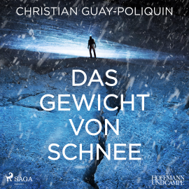 Hörbuch Das Gewicht von Schnee  - Autor Christian Guay-Poliquin   - gelesen von Erich Wittenberg