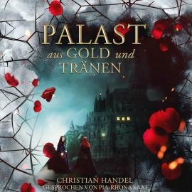 Hörbuch Palast aus Gold und Tränen - Die Hexenwald-Chroniken, Band 2 (ungekürzt)  - Autor Christian Handel   - gelesen von Pia-Rhona Saxe