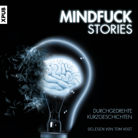 Hörbuch Mindfuck Stories  - Autor Christian Hardinghaus   - gelesen von Tom Vogt
