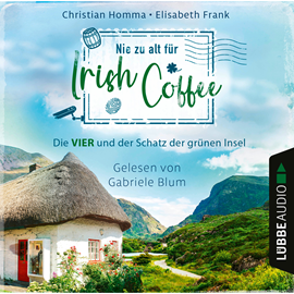 Hörbuch Nie zu alt für Irish Coffee - Die VIER - Die VIER und der Schatz der grünen Insel, Teil 3 (Ungekürzt)  - Autor Christian Homma, Elisabeth Frank   - gelesen von Gabriele Blum