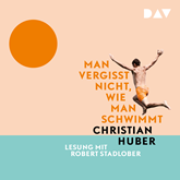 Hörbuch Man vergisst nicht, wie man schwimmt (Ungekürzt)  - Autor Christian Huber   - gelesen von Robert Stadlober