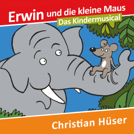 Hörbuch Erwin und die kleine Maus  - Autor Christian Hüser   - gelesen von Christian Hüser