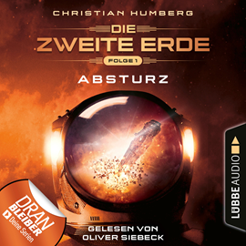 Hörbuch Absturz - Mission Genesis (Die zweite Erde,1)  - Autor Christian Humberg   - gelesen von Oliver Siebeck