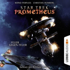 Hörbuch Feuer gegen Feuer (Star Trek Prometheus 1)  - Autor Christian Humberg;Bernd Perplies   - gelesen von Reinhard Kuhnert