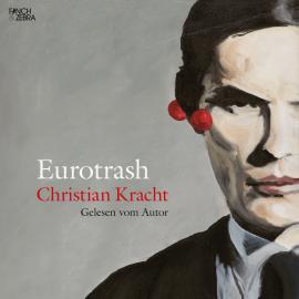 Hörbuch Eurotrash (ungekürzt)  - Autor Christian Kracht   - gelesen von Christian Kracht