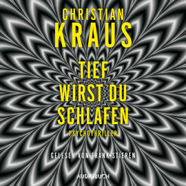 Hörbuch Tief wirst du schlafen (ungekürzt)  - Autor Christian Kraus   - gelesen von Frank Stieren