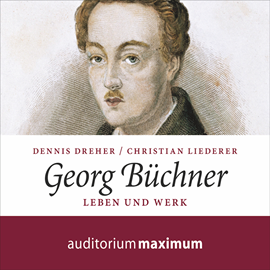 Hörbuch Georg Büchner - Leben und Werk  - Autor Christian Liederer;Dennis Dreher   - gelesen von Axel Thielmann