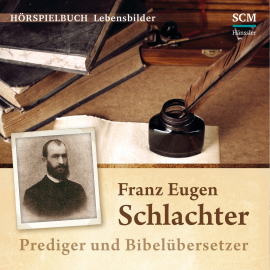 Hörbuch Franz Eugen Schlachter  - Autor Christian Mörken   - gelesen von Schauspielergruppe