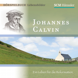 Hörbuch Johannes Calvin  - Autor Christian Mörken   - gelesen von Schauspielergruppe