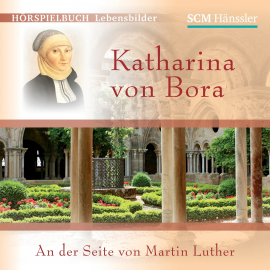 Hörbuch Katharina von Bora  - Autor Christian Mörken   - gelesen von Schauspielergruppe