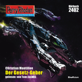 Hörbuch Perry Rhodan 2402: Der Gesetz-Geber  - Autor Christian Montillon   - gelesen von Tom Jacobs