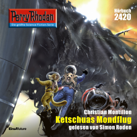 Hörbuch Perry Rhodan 2420: Ketschuas Mondflug  - Autor Christian Montillon   - gelesen von Simon Roden