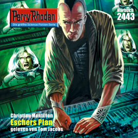 Hörbuch Perry Rhodan 2443: Eschers Plan  - Autor Christian Montillon   - gelesen von Tom Jacobs