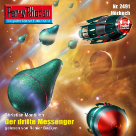 Hörbuch Der dritte Messenger (Perry Rhodan 2491)  - Autor Christian Montillon   - gelesen von Renier Baaken