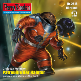 Hörbuch Perry Rhodan 2518: Patrouille der Haluter  - Autor Christian Montillon   - gelesen von Michael-Che Koch