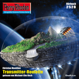 Hörbuch Perry Rhodan 2528: Transmitter-Roulette  - Autor Christian Montillon   - gelesen von Michael-Che Koch