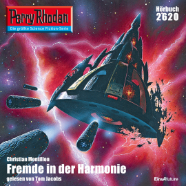 Hörbuch Perry Rhodan 2620: Fremde in der Harmonie  - Autor Christian Montillon   - gelesen von Tom Jacobs