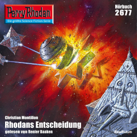 Hörbuch Perry Rhodan 2677: Rhodans Entscheidung  - Autor Christian Montillon   - gelesen von Renier Baaken