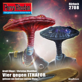 Hörbuch Vier gegen Ithafor (Perry Rhodan 2708)  - Autor Christian Montillon   - gelesen von Andreas Laurenz Maier