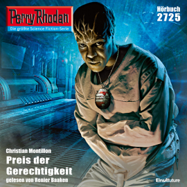 Hörbuch Perry Rhodan 2725: Preis der Gerechtigkeit  - Autor Christian Montillon   - gelesen von Renier Baaken