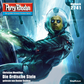 Hörbuch Die Ordische Stele (Perry Rhodan 2741)  - Autor Christian Montillon   - gelesen von Renier Baaken