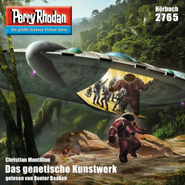 Hörbuch Perry Rhodan 2765: Das genetische Kunstwerk  - Autor Christian Montillon   - gelesen von Renier Baaken