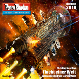 Hörbuch Perry Rhodan 2818: Flucht einer Welt  - Autor Christian Montillon   - gelesen von Andreas Laurenz Maier