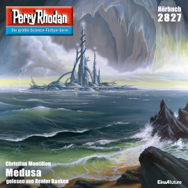 Hörbuch Perry Rhodan 2827: Medusa  - Autor Christian Montillon   - gelesen von Renier Baaken