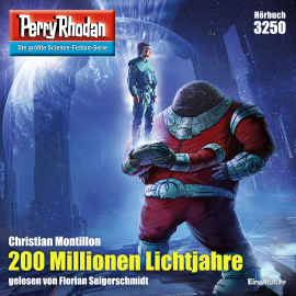 Hörbuch Perry Rhodan 3250: 200 Millionen Lichtjahre  - Autor Christian Montillon   - gelesen von Florian Seigerschmidt