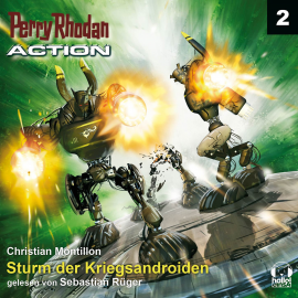 Hörbuch Sturm der Kriegsandroiden (Perry Rhodan Action 02)  - Autor Christian Montillon   - gelesen von Sebastian Rüger