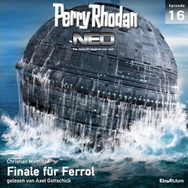 Hörbuch Finale für Ferrol (Perry Rhodan Neo 16)  - Autor Christian Montillon   - gelesen von Axel Gottschick