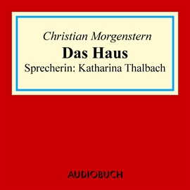 Hörbuch Das Haus  - Autor Christian Morgenstern   - gelesen von Katharina Thalbach