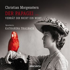Hörbuch Der Papagei...verrät dir nicht ein Wort  - Autor Christian Morgenstern   - gelesen von Katharina Thalbach