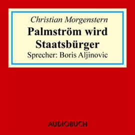 Hörbuch Palmström wird Staatsbürger  - Autor Christian Morgenstern   - gelesen von Boris Aljinovic